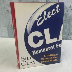 Vintage 2004 A Political Voice at the Grass Roots by Rep Bill Clay Hardback Book